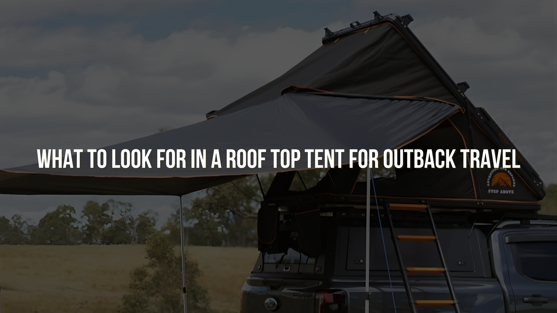 What to Look for in a Roof Top Tent for Outback Travel